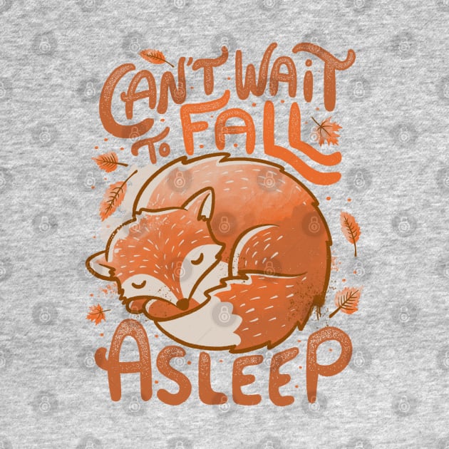 Can’t Wait to Fall Asleep Cute Funny Autumn Fox - Light by eduely